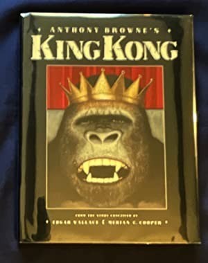 King Kong - From The Story Conceived By Edgar Wallace and Merian C. Cooperby: Browne, Anthony