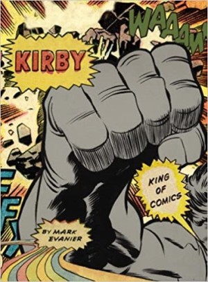 Kirby: King of Comics by: Evanier, Mark