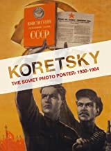 Koretsky: The Soviet Photo Poster: 1930-1984by: Erika Wolf 
