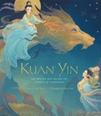 Kuan Yin: the Princess Who Became the Goddess of Compassion by: Van Der Meer, Maya/ Hsu Wen (Illustrator)