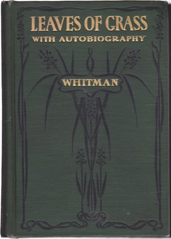 LEAVES OF GRASS. Including a Facsimile Autobiography Variorum Readings of the Poem and a Department of Gathered Leaves.by: Walt Whitman 