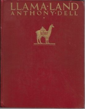 LLAMA LAND: EAST AND WEST OF THE ANDES IN PERUby: Dell, Anthony
