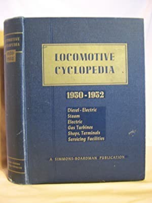 LOCOMOTIVE CYCLOPEDIA OF AMERICAN PRACTICE 1950-1952by: Peck, C.B., editor