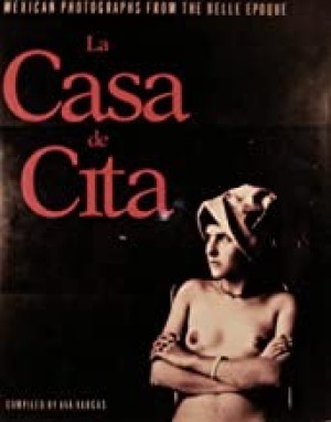 La Casa De Cita: Mexican Photographs from the Belle Epoqueby: Vargas, Ava