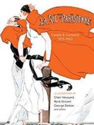 La Vie Parisienne: Covers and Cartoons, 1917-1922by: Herouard, Cheri