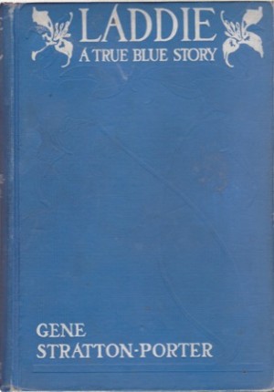 Laddie: A True Blue Story by: Stratton-Porter, Gene