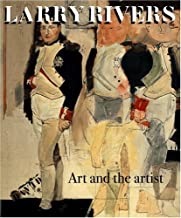 Larry Rivers - Art and the Artistby: Rose, Barbara and Jacquelyn Days Serwer