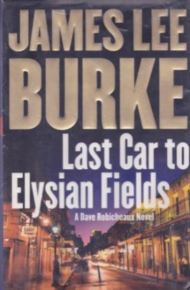 Last Car to Elysian Fields (SIGNED COPY)by: Burke, James Lee