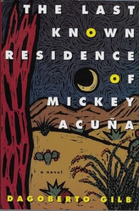 Last Known Residence of Mickey Acuna, The (SIGNED COPY)by: Gilb, Dagoberto