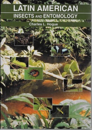 Latin American Insects and Entomologyby: Hogue, Charles L.