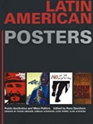 Latin American Posters: Public Aesthetics And Mass Politicsby: Davidson (Ed.), Russ