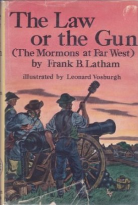 Law or the Gun, The - The Mormons at Far Westby: Latham, Frank B.