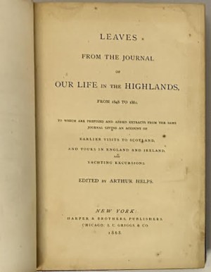 Leaves From the Journal of Our Life in the Highlands, From 1848 to 1861... by: Helps, Arthur (Editor/ Queen Victoria