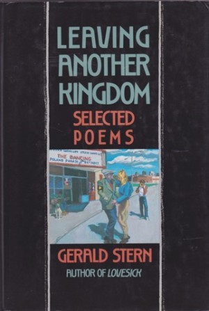 Leaving Another Kingdom: Selected Poemsby: Stern, Gerald 