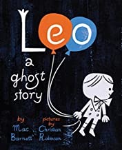 Leo: A Ghost Story (SIGNED COPY)by: Barnett and Christian Robinson, Mac