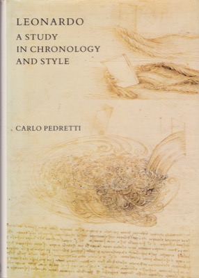 Leonardo; A Study in Chronology and Style by: Pedretti, Carlo 