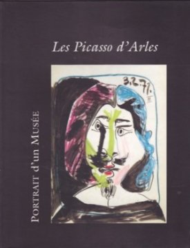 Les Picasso d'Arles /The Arles Picassos by: Picasso, Pablo/Moutashar, Michele 