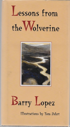 Lessons From The Wolverine (SIGNED COPY)by: Lopez, Barry and Tom Porht