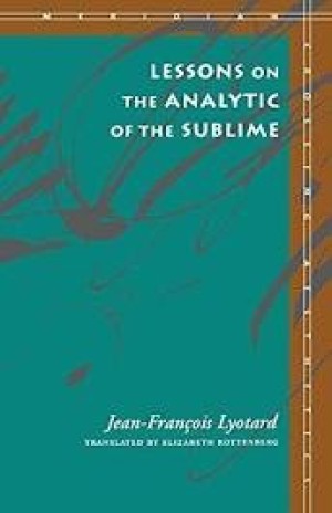 Lessons on the Analytic of the Sublimeby: Jean-Francois Lyotard 
