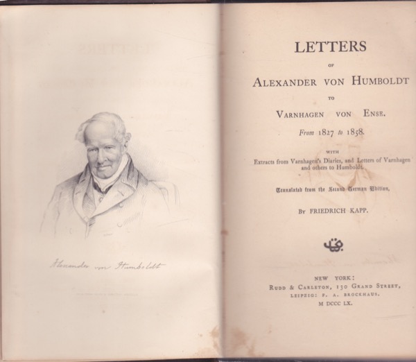 Letters of Alexander von Humboldt to Varnhagen von Ense. From 1827 to 1858.: Translated from the Second German Edition by: Friedrich Kapp (Transl.)