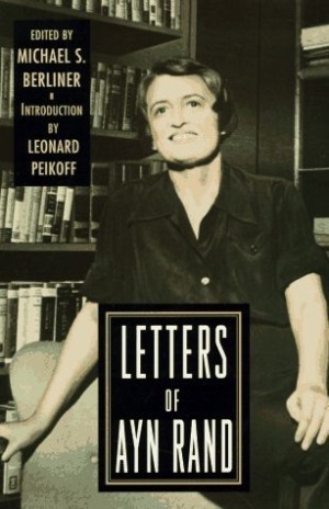 Letters of Ayn Randby: Rand, Ayn (edited by Michael S. Berliner)