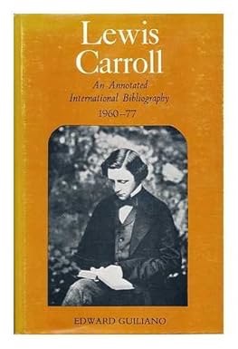 Lewis Carroll: An Annotated International Bibliography, 1960-77by: Edward Guiliano 