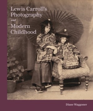 Lewis Carroll's Photography and Modern Childhoodby: Diane Waggoner