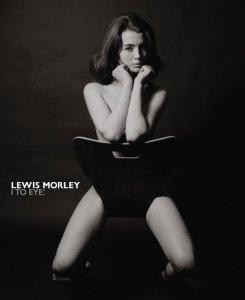 Lewis Morley I to Eye: The Definitive Retrospective on One of the 20th Century's Outstanding Photographersby: Lewis Morley; Charlotte Cotton; Gael Newton 
