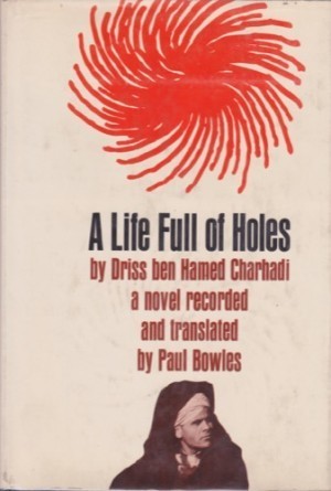 Life Full of Holes, A by: Charhadi, Driss ben Hamed/Paul Bowles