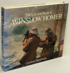 Life and Works of Winslow Homer, Theby: Hendricks, Gordon