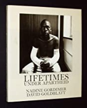 Lifetimes Under Apartheidby: Gordimer, Nadine and David Goldblatt