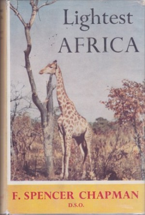 Lightest Africa by: F. Spencer Chapman