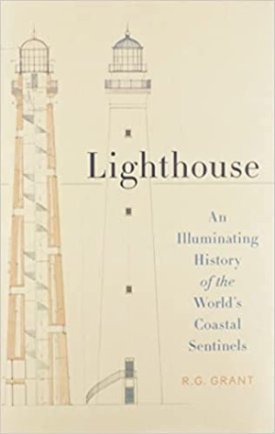 Lighthouse: An Illuminating History of the World's Coastal Sentinelsby: R. G. Grant