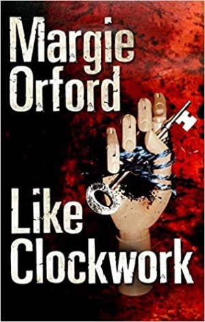 Like Clockwork  {SIGNED COPY)by: Margie Orford