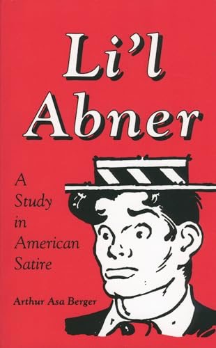 Li'l Abner: A Study in American Satire (Studies in Popular Culture) by: Berger, Arthur Asa