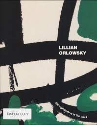 Lillian Orlowsky: The Signature Is in the Workby: Orlowsky/Myrna Harrison & Claire Sprague (Eds.) , Lillian