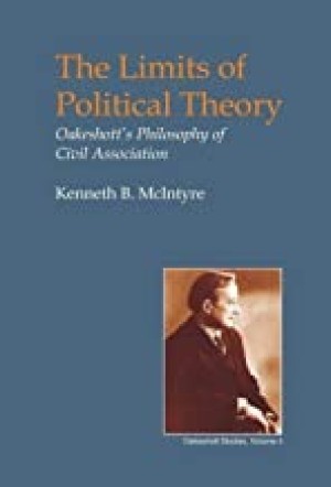 Limits of Political Theory, The: Oakeshott's Philosophy of Civil Association by: McIntyre, Kenneth B.