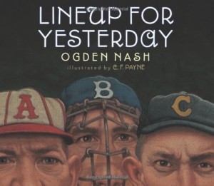 Lineup for Yesterdayby: Ogden Nash (Author), C. F. Payne (Illustrator), Linell Nash Smith (Introduction) 