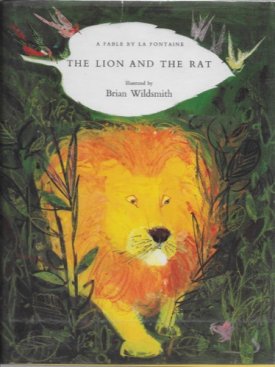 Lion and the Rat, The - A Fable by La Fontaine (SIGNED COPY)by: Wildsmith, Brian and La Fontaine