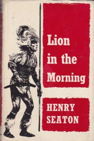 Lion in the Morningby: Seaton, Henry 