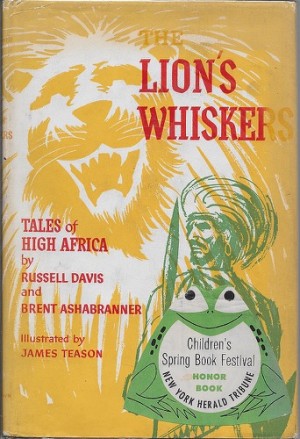 Lion's Whiskers, The - Tales of High Africaby: Davis, Russell and Brent Ashabranner