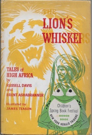 Lion's Whiskers, The - Tales of High Africaby: Davis, Russell and Brent Ashabranner