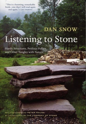 Listening to Stone: Hardy Structures, Perilous Follies, and Other Tangles with Nature by: Dan Snow