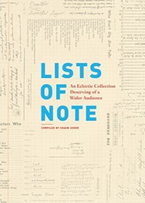 Lists of Note: An Eclectic Collection Deserving of a Wider Audience by: Usher, Shaun
