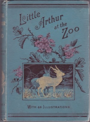 Little Arthur at the Zoo and The Animals He Saw Thereby: Seymour, Mary 