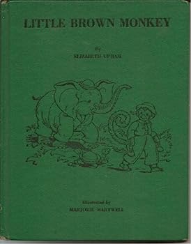 Little Brown Monkeyby: Elizabeth Upham, illustrated by Marjorie Hartwell