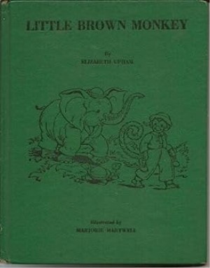 Little Brown Monkeyby: Elizabeth Upham, illustrated by Marjorie Hartwell