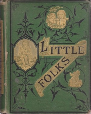 Little Folks: A Magazine for the Youngby: N/A