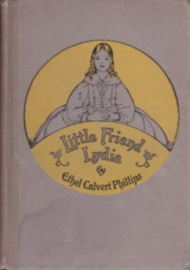 Little Friend Lydia by: Phillips, Ethel Calvert