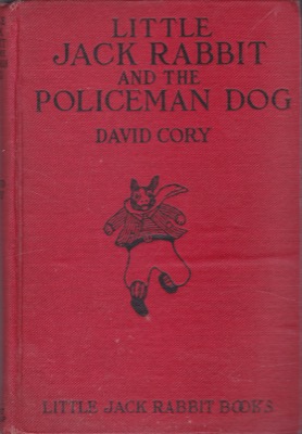 Little Jack Rabbit and the Policeman Dog by: David Cory 